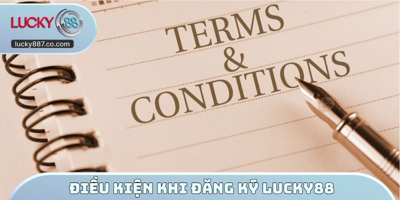 Điều kiện khi đăng ký LUCKY88