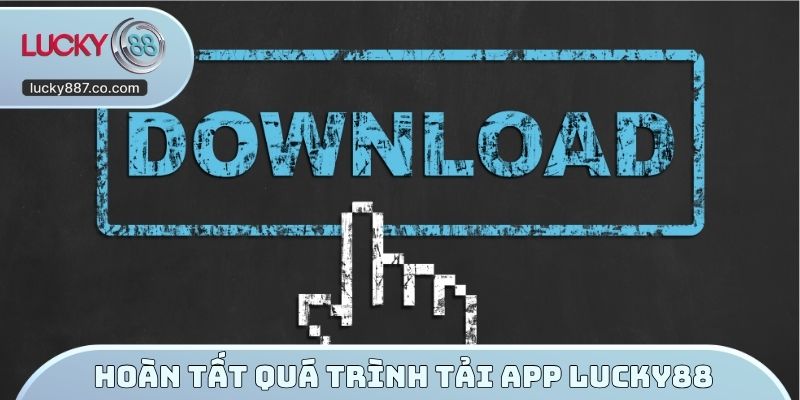 Hoàn tất tải App LUCKY88