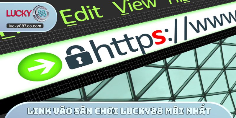 Link vào sân chơi LUCKY88 mới nhất