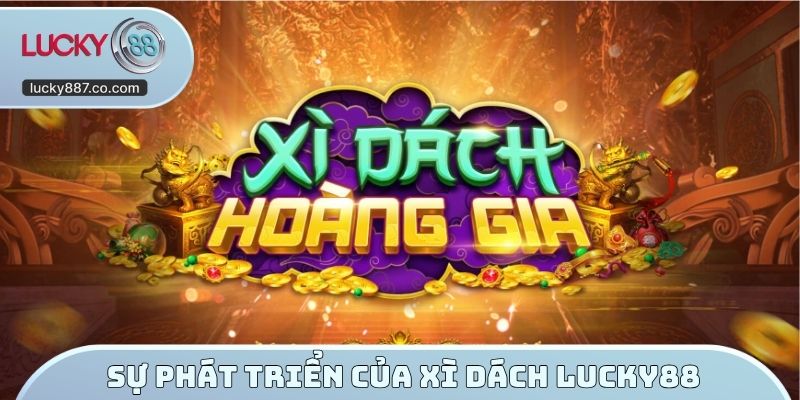 Sự phát triển của Xì dách Lucky88