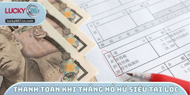 Thanh toán khi thắng nổ hũ siêu tài lộc
