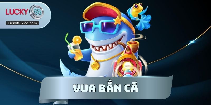 Vua Bắn Cá